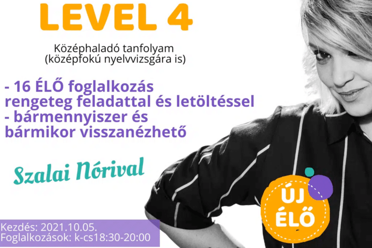 LEVEl 4 – erős középhaladó szinttől (középfokú nyelvvizsgára felkészítőként is)